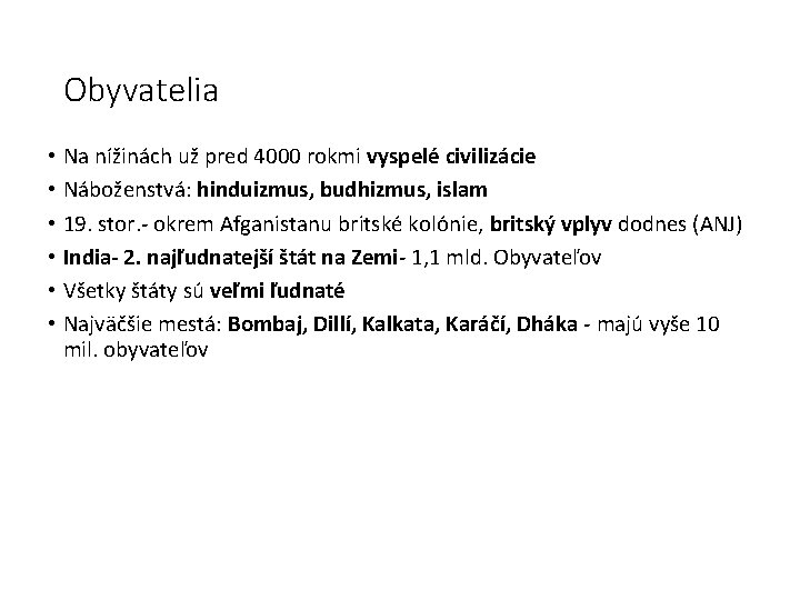 Obyvatelia • Na nížinách už pred 4000 rokmi vyspelé civilizácie • Náboženstvá: hinduizmus, budhizmus,