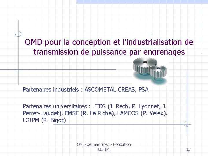 OMD pour la conception et l’industrialisation de transmission de puissance par engrenages Partenaires industriels