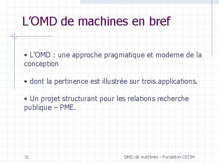 L’OMD de machines en bref • L’OMD : une approche pragmatique et moderne de