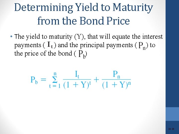 Determining Yield to Maturity from the Bond Price • The yield to maturity (Y),