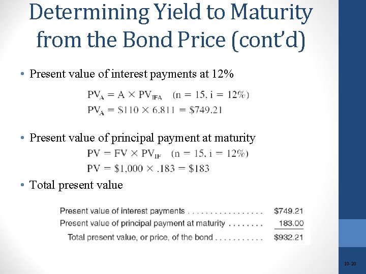 Determining Yield to Maturity from the Bond Price (cont’d) • Present value of interest