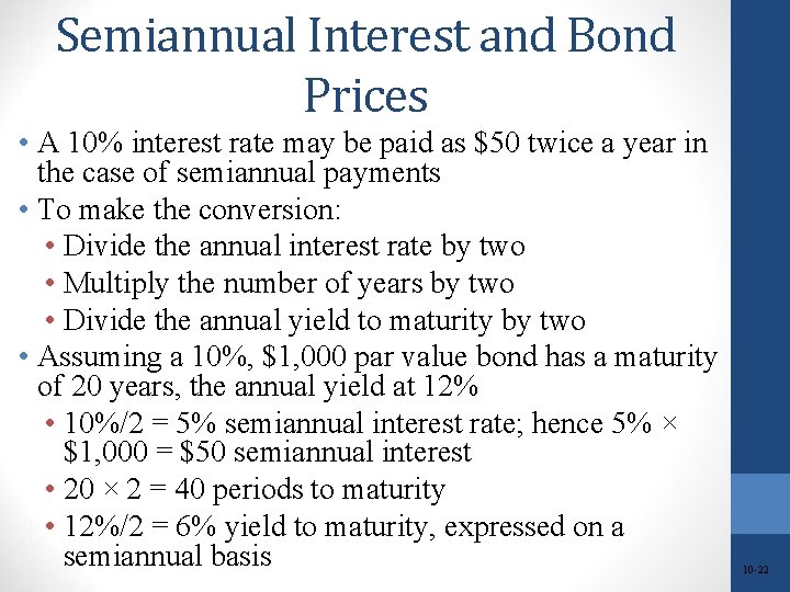 Semiannual Interest and Bond Prices • A 10% interest rate may be paid as