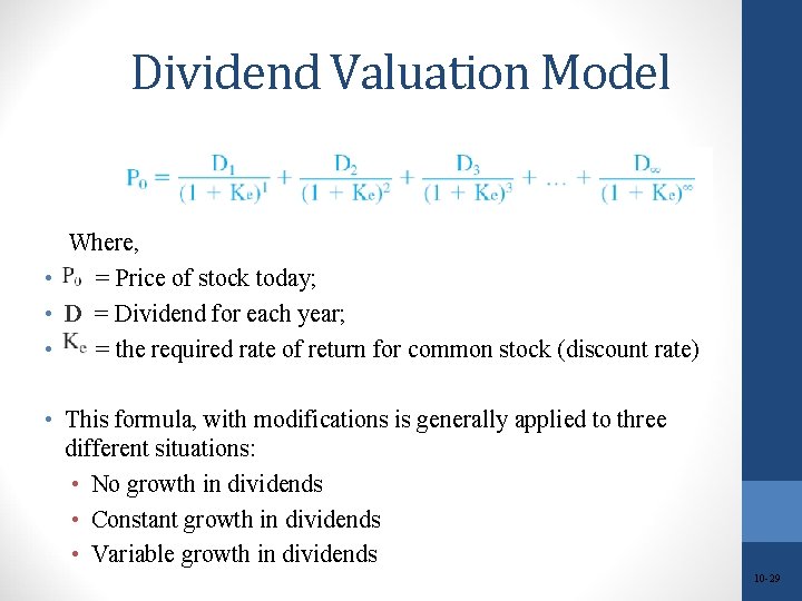 Dividend Valuation Model Where, • = Price of stock today; • D = Dividend