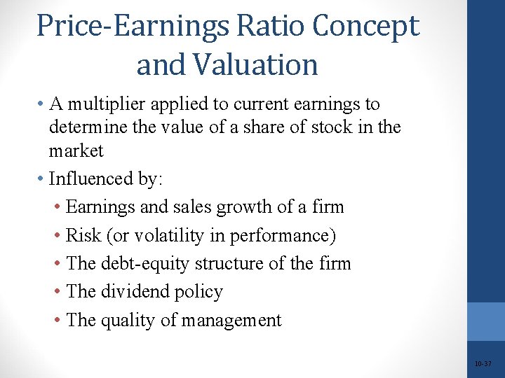 Price-Earnings Ratio Concept and Valuation • A multiplier applied to current earnings to determine