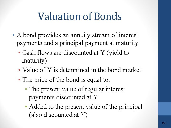 Valuation of Bonds • A bond provides an annuity stream of interest payments and