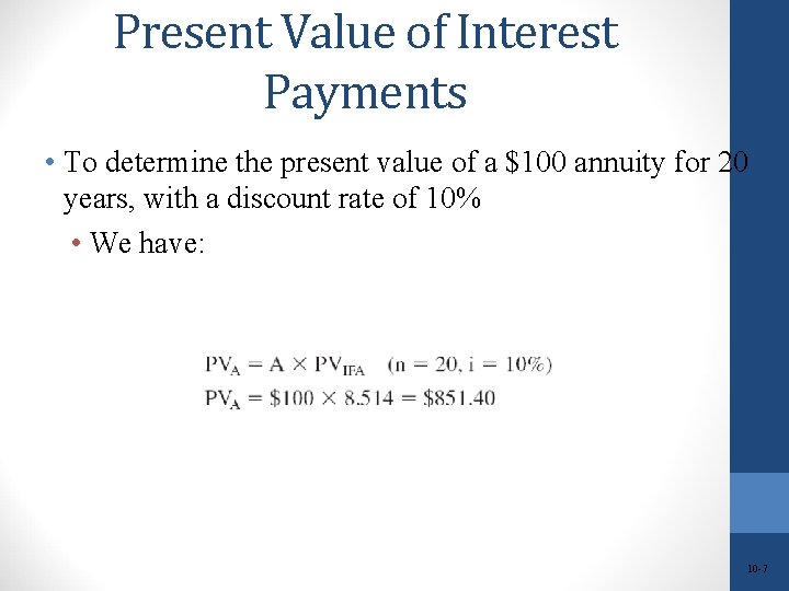 Present Value of Interest Payments • To determine the present value of a $100
