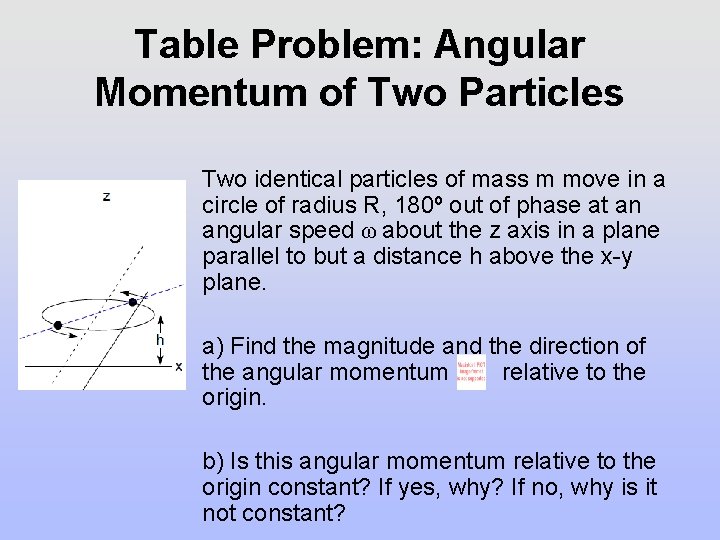 Table Problem: Angular Momentum of Two Particles Two identical particles of mass m move Table Problem: Angular Momentum of Two Particles Two identical particles of mass m move