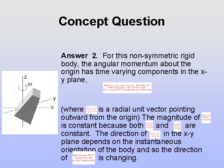 Concept Question Answer 2. For this non-symmetric rigid body, the angular momentum about the Concept Question Answer 2. For this non-symmetric rigid body, the angular momentum about the