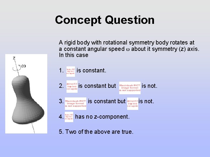 Concept Question A rigid body with rotational symmetry body rotates at a constant angular Concept Question A rigid body with rotational symmetry body rotates at a constant angular