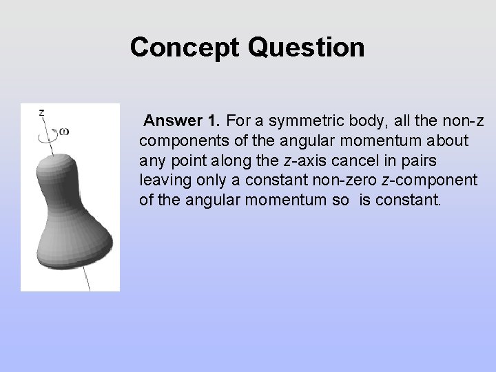 Concept Question Answer 1. For a symmetric body, all the non-z components of the Concept Question Answer 1. For a symmetric body, all the non-z components of the