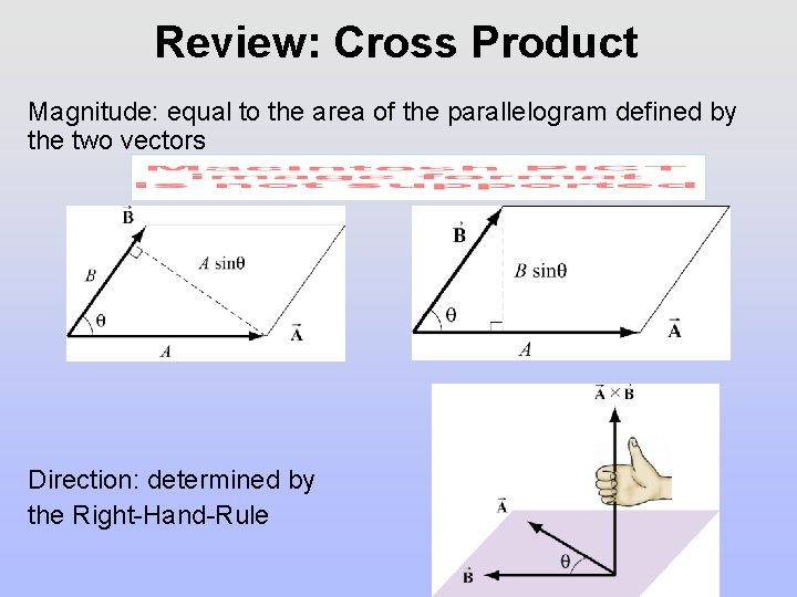 Review: Cross Product Magnitude: equal to the area of the parallelogram defined by the Review: Cross Product Magnitude: equal to the area of the parallelogram defined by the