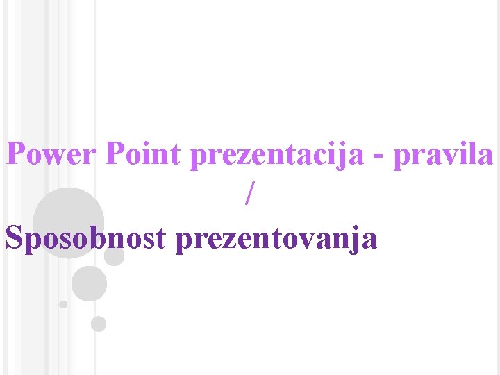 Power Point prezentacija - pravila / Sposobnost prezentovanja 