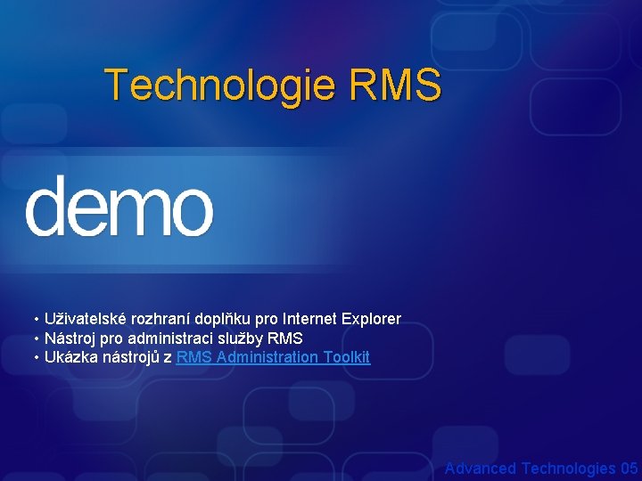 Technologie RMS • Uživatelské rozhraní doplňku pro Internet Explorer • Nástroj pro administraci služby