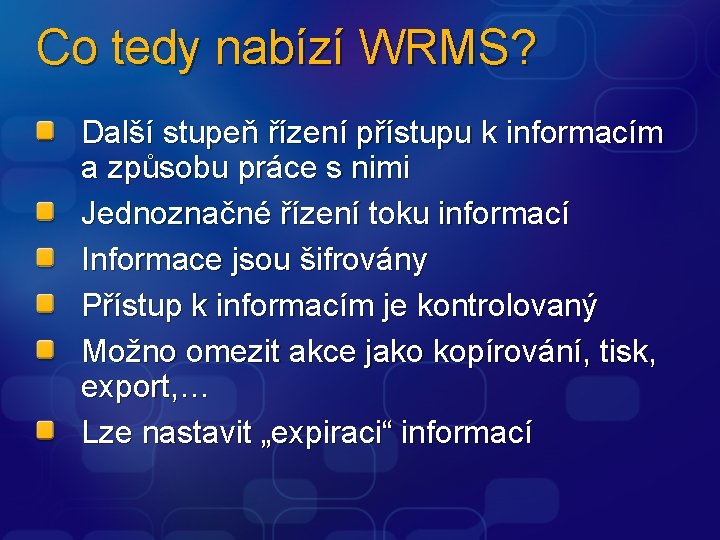 Co tedy nabízí WRMS? Další stupeň řízení přístupu k informacím a způsobu práce s