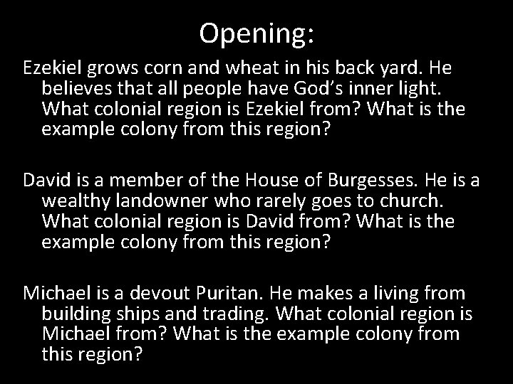 Opening: Ezekiel grows corn and wheat in his back yard. He believes that all