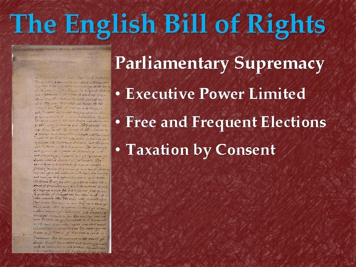 The English Bill of Rights Parliamentary Supremacy • Executive Power Limited • Free and