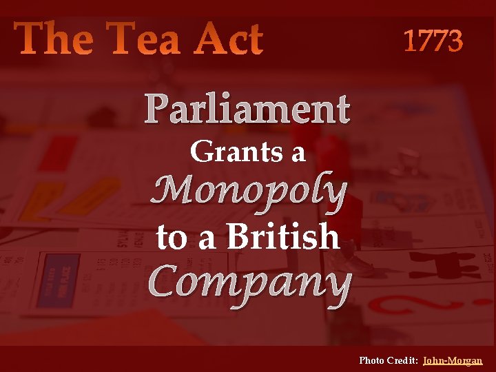 1773 Parliament Grants a Monopoly to a British Company Photo Credit: John-Morgan 