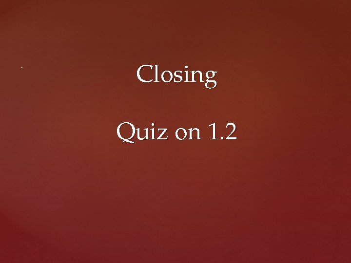 . Closing Quiz on 1. 2 