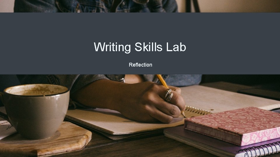 Writing Skills Lab Reflection 