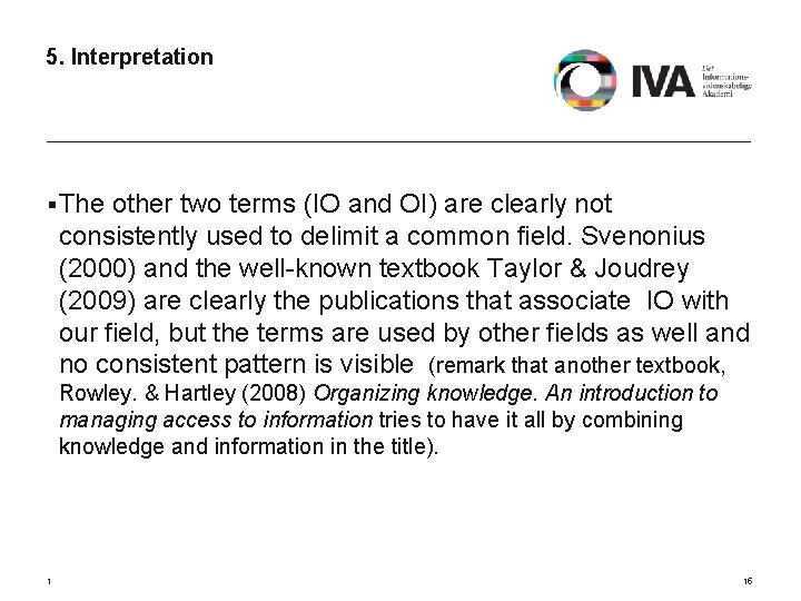 5. Interpretation § The other two terms (IO and OI) are clearly not consistently