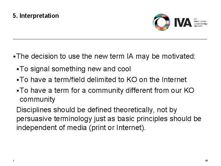 5. Interpretation § The decision to use the new term IA may be motivated: