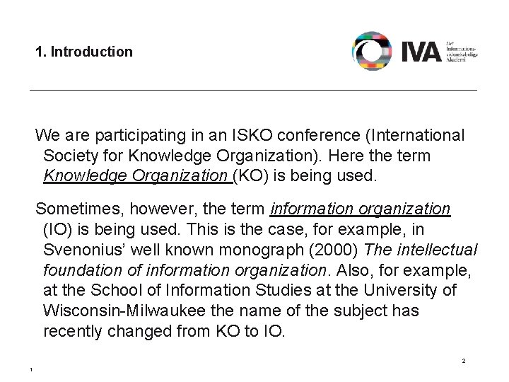 1. Introduction We are participating in an ISKO conference (International Society for Knowledge Organization).