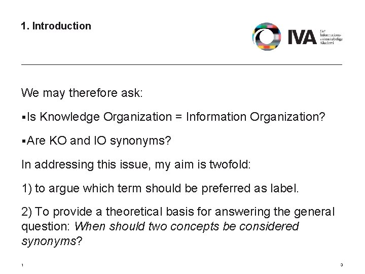 1. Introduction We may therefore ask: § Is Knowledge Organization = Information Organization? §