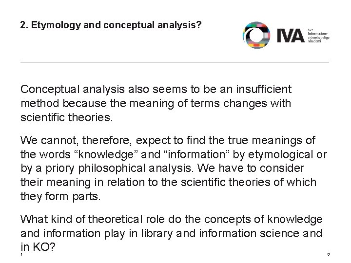 2. Etymology and conceptual analysis? Conceptual analysis also seems to be an insufficient method