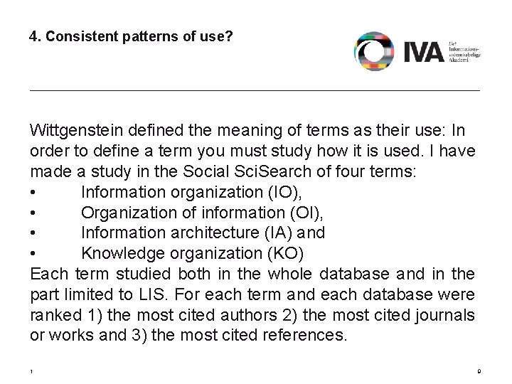 4. Consistent patterns of use? Wittgenstein defined the meaning of terms as their use: