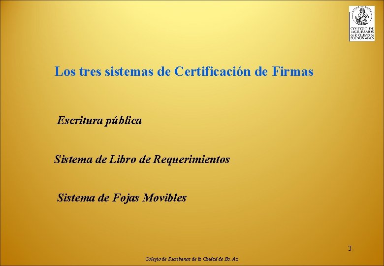 Los tres sistemas de Certificación de Firmas Escritura pública Sistema de Libro de Requerimientos