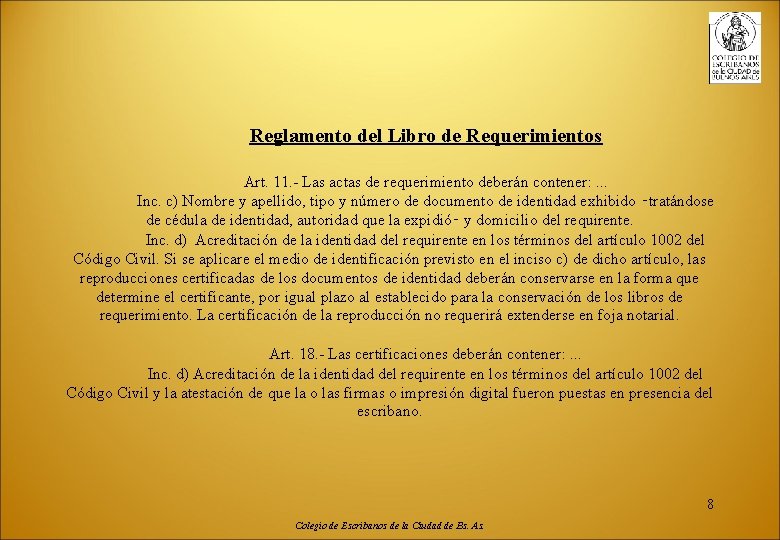 Reglamento del Libro de Requerimientos Art. 11. - Las actas de requerimiento deberán contener: