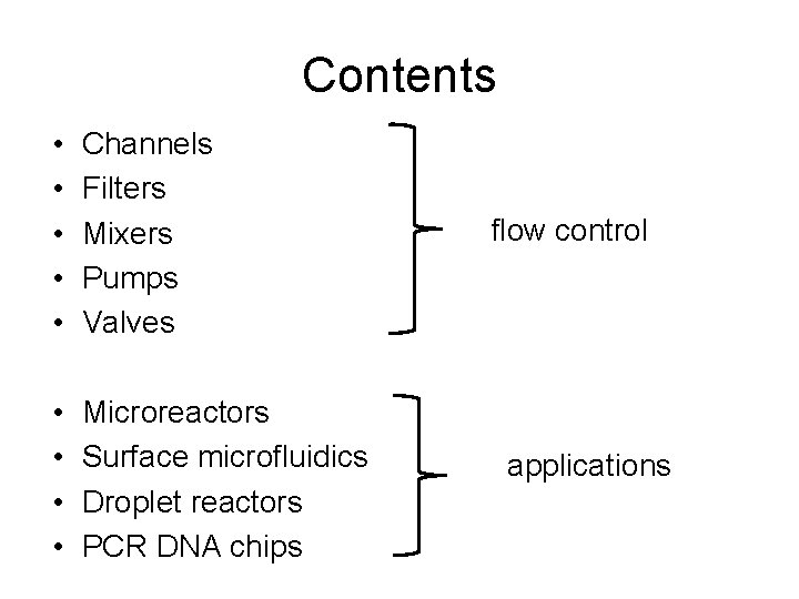 Contents • • • Channels Filters Mixers Pumps Valves • • Microreactors Surface microfluidics