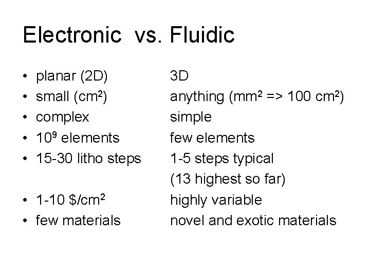 Electronic vs. Fluidic • • • planar (2 D) small (cm 2) complex 109