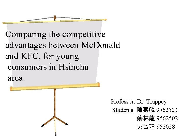 Comparing the competitive advantages between Mc. Donald and KFC, for young consumers in Hsinchu