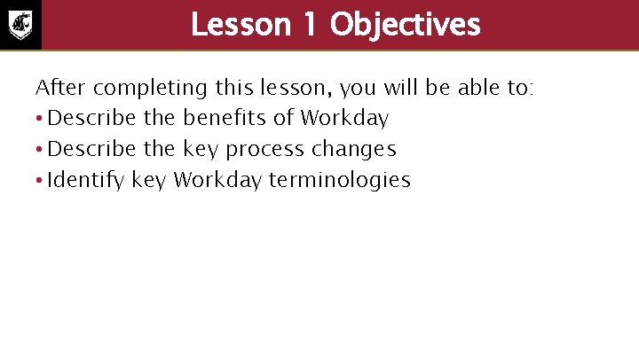 Lesson 1 Objectives After completing this lesson, you will be able to: • Describe