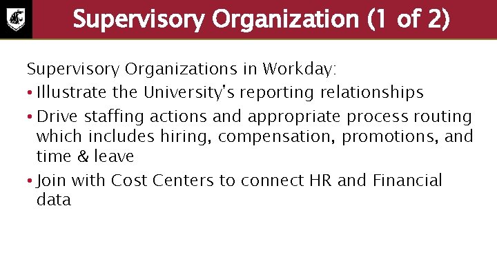 Supervisory Organization (1 of 2) Supervisory Organizations in Workday: • Illustrate the University's reporting