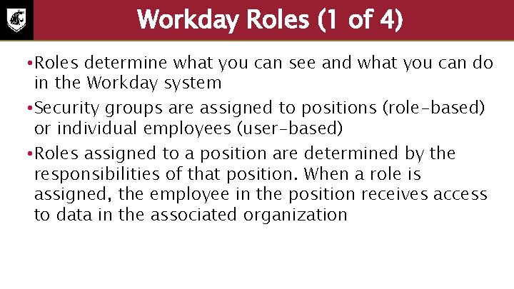 Workday Roles (1 of 4) • Roles determine what you can see and what