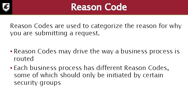 Reason Codes are used to categorize the reason for why you are submitting a