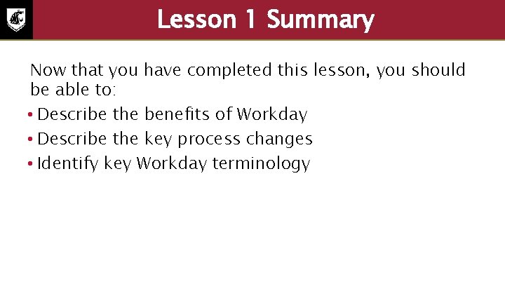 Lesson 1 Summary Now that you have completed this lesson, you should be able