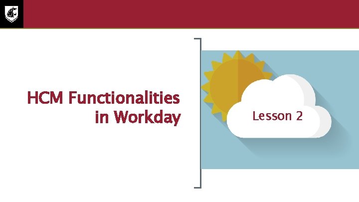 Lesson Two HCM Functionalities in Workday Lesson 2 