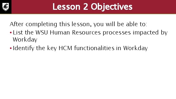 Lesson 2 Objectives After completing this lesson, you will be able to: • List