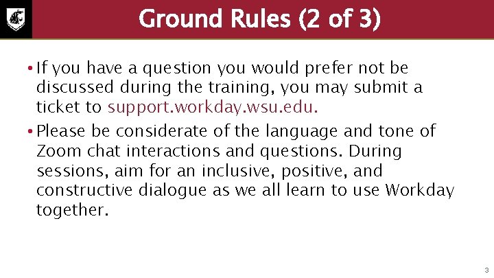 Ground Rules (2 of 3) • If you have a question you would prefer