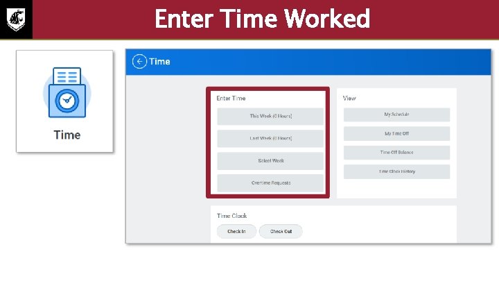 Enter Time Worked Screenshot of the time screen. The following options under the enter