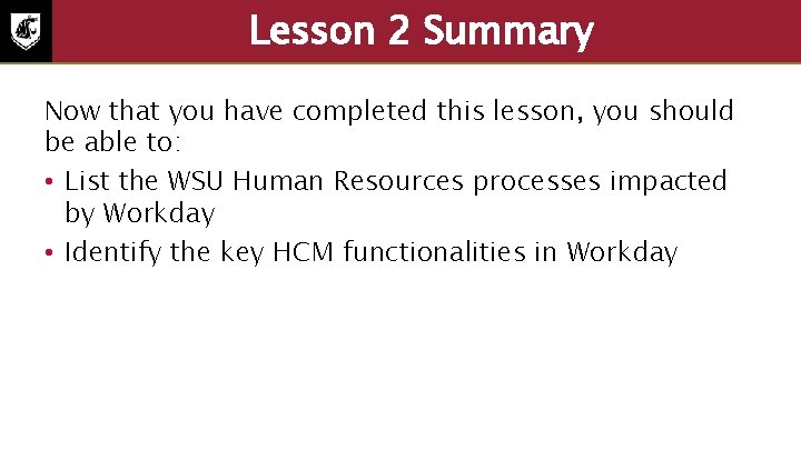 Lesson 2 Summary Now that you have completed this lesson, you should be able