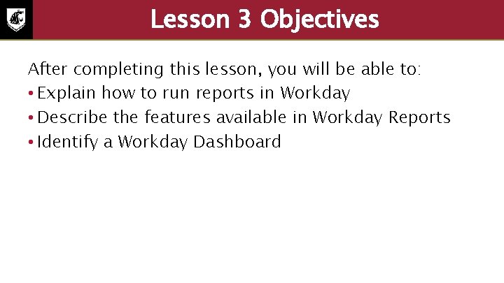 Lesson 3 Objectives After completing this lesson, you will be able to: • Explain