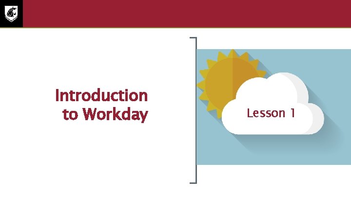 Lesson One Introduction to Workday Lesson 1 