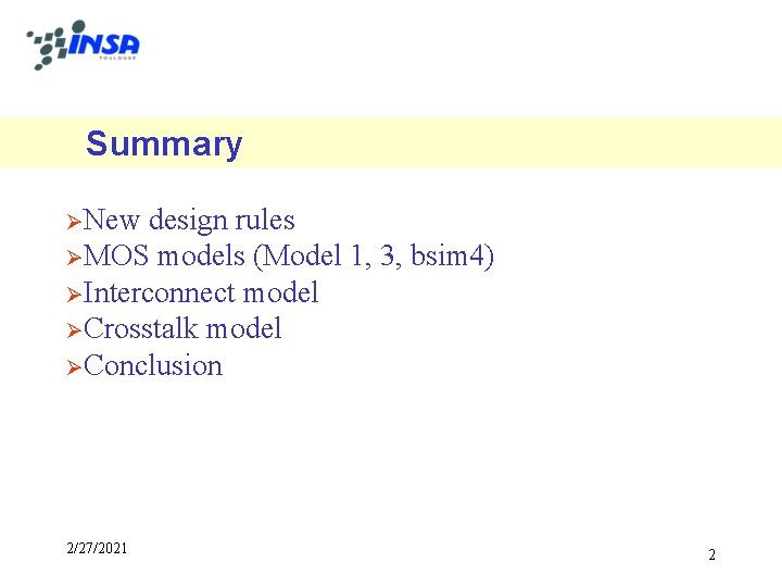 Summary ØNew design rules ØMOS models (Model 1, 3, bsim 4) ØInterconnect model ØCrosstalk