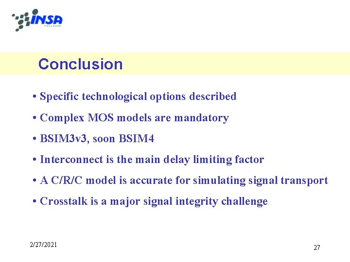 Conclusion • Specific technological options described • Complex MOS models are mandatory • BSIM