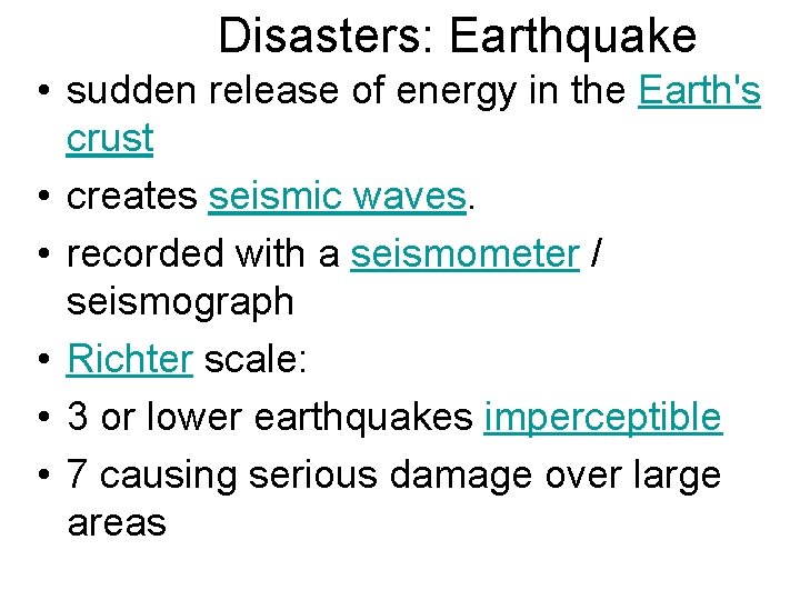 Disasters: Earthquake • sudden release of energy in the Earth's crust • creates seismic