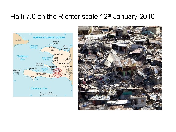 Haiti 7. 0 on the Richter scale 12 th January 2010 